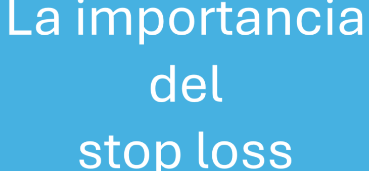 La importancia del stop loss